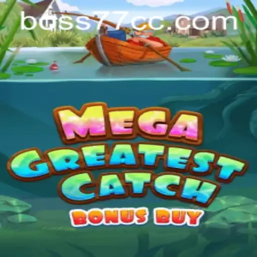 Explore the Thrills of MegaGreatestCatchBonusBuy
